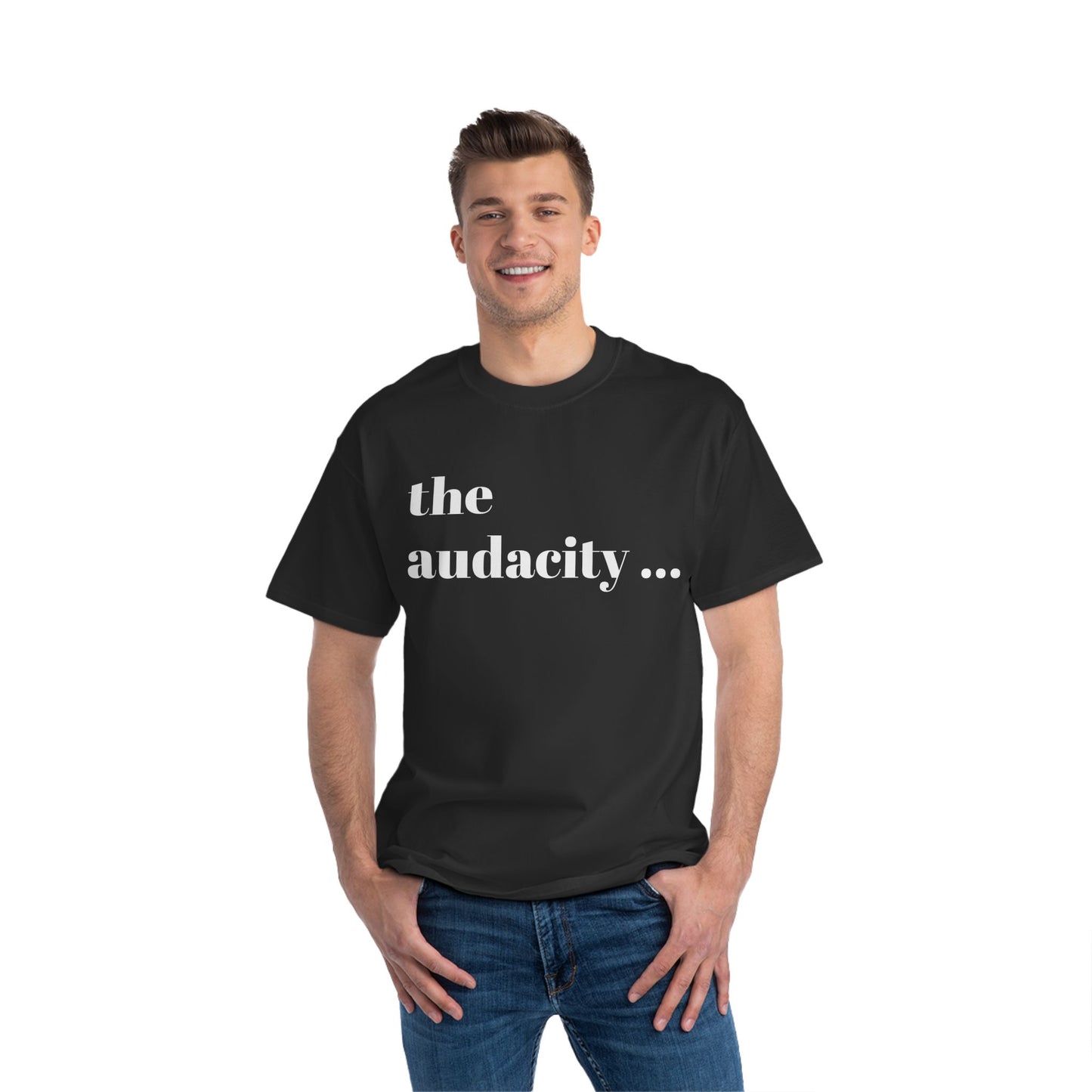 The Audacity... T-shirt