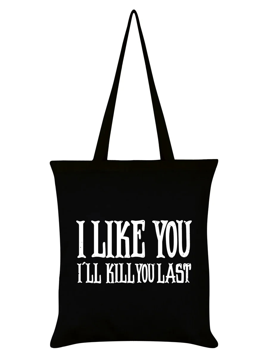 I Like You I'll Kill You Last Black Tote Bag - Sweet Cokie 