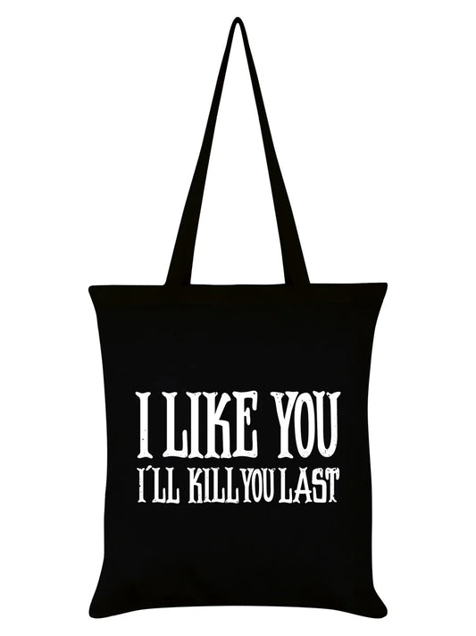 I Like You I'll Kill You Last Black Tote Bag - Sweet Cokie 