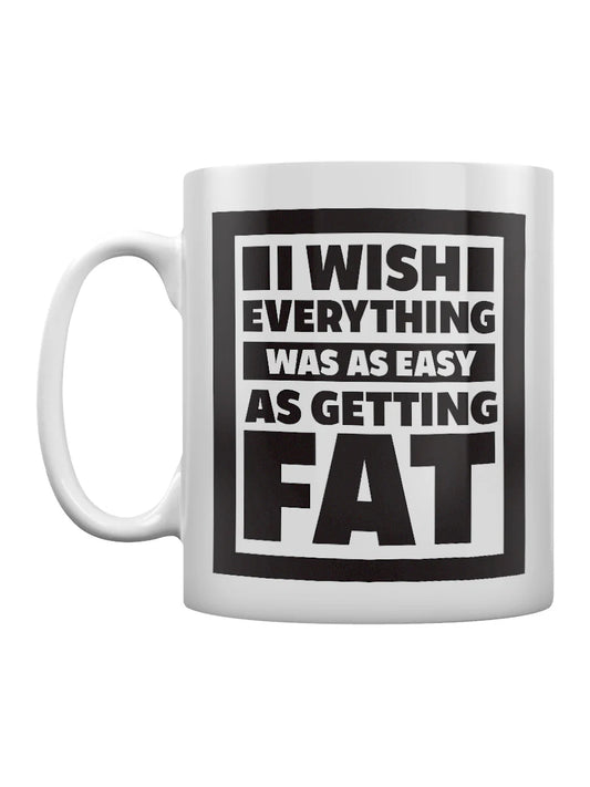 I Wish Everything Was As Easy As Getting Fat Mug - Sweet Cokie 