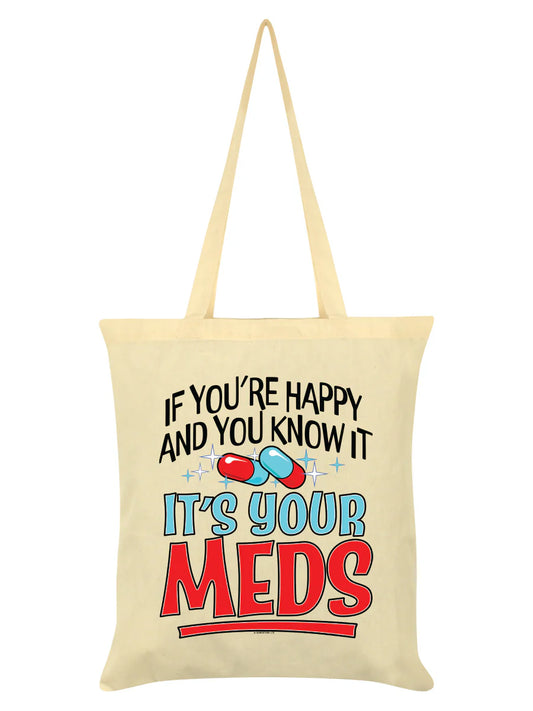 If You're Happy & You Know It It's Your Meds Cream Tote Bag - Sweet Cokie 