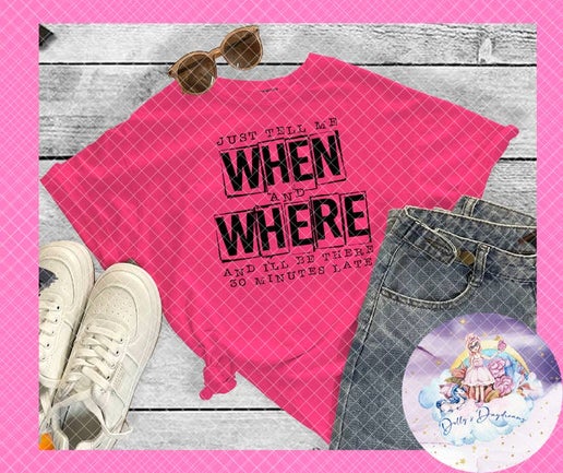 Tell me when and where T-Shirt - Sweet Cokie 